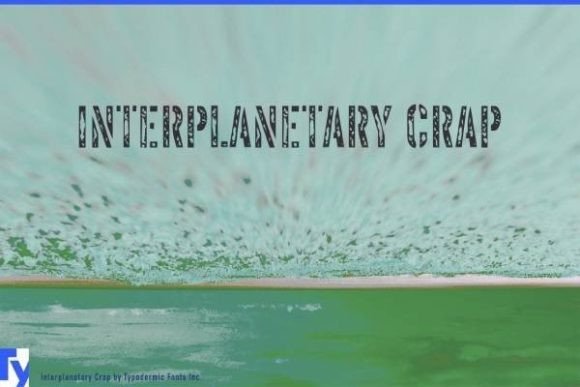 Interplanetary Crap: A Stencil Font for Bold Statements